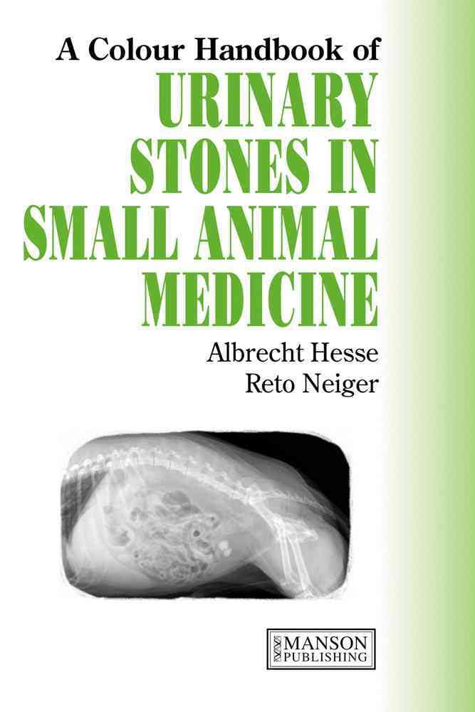 Urinary Stones in Small Animal Medicine: A Colour Handbook